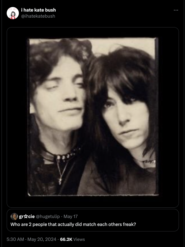 just kids patti smith - i hate kate bush Gihatekatebush gracie May 17 Who are 2 people that actually did match each others freak? Views
